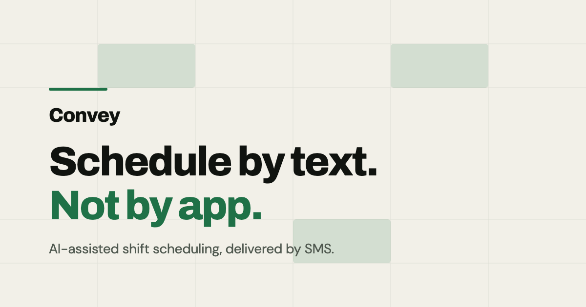 Convey | AI-Assisted Staff Scheduling via SMS for Restaurants